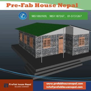 Pre-Fab House Nepal
www.prefabhousenepal.com
info@prefabhousenepal.com
9851002929, 9851187267 , 01-5151267
 