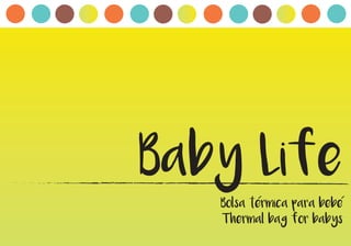 Baby Life
Bolsa termica para bebe
(Thermal bag for babys
 