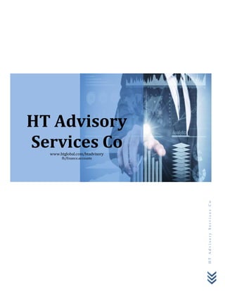 HTAdvisoryServicesCo
HT Advisory
Services Cowww.htglobal.com/htadvisory
fb/finance.accounts
 