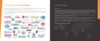 CEO Message
Customer centricity is a hallmark of the and it is reflected in its constant presence, from product design
through delivery to provision of a level of service in line with customer expectations.
has evolved a number of processes over a period of time by studying software development costs.
Processes that have helped many e-commerce businesses to find economic prosperity as effectively
manages and reduces the cost.
X-mx Solutions
X-mx Solutions
X-mx Solutions
Commitment to our clients
www.xmxsolutions.com
India
Canada
US
UK
Australia
Dear Friends,
Technology and business have converged like never before in last few years. From enabling small businesses to
compete effectively in a global environment, to generating new avenues of growth and competitive advantage for
mature organizations, technology has occupied the center stage in every industry we can think of. And yet, measuring
the impact of technology in business continues to be hard as ever in an uncertain economic climate.
Mangtaa was started with the intent of providing a unique set of software product that brings superior automation at
an affordable price making Mangtaa as a “Best Vendor of Choice”
Mangtaa from its day of initiation have dreamt of an automated tomorrow restricted not only to large industries but
spread across each and every corner of the business world stretching from small to large business firm.
We attribute our success and growth to our keen desire to create new products and experiences and our commitment
to quality.
Look forward to this long lasting partnership!
Sincerely,
Pranav Joshi
 