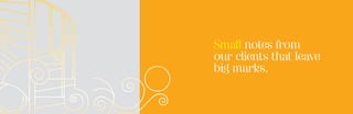Small notes from
our clients that leave
big marks.
 