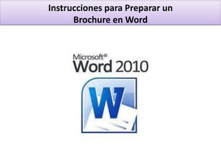 Instrucciones para Preparar un
Brochure en Word
 