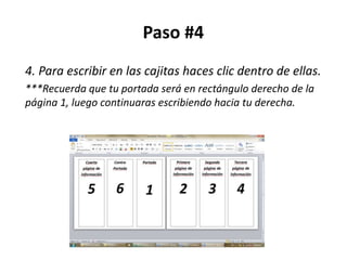 Paso #4
4. Para escribir en las cajitas haces clic dentro de ellas.
***Recuerda que tu portada será en rectángulo derecho de la
página 1, luego continuaras escribiendo hacia tu derecha.
 