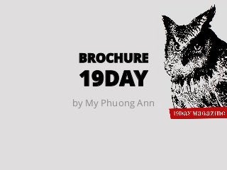 BROCHURE

19DAY

by My Phuong Ann

 