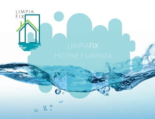 LIMPIAFIX
Higiene y Limpieza
 