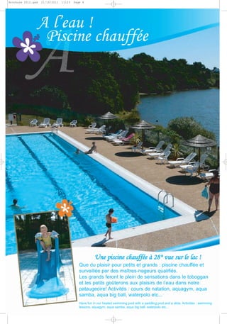 Brochure 2012.qxd   21/10/2011   11:23   Page 4




                A l’eau !
                 Piscine chauffée




      ...