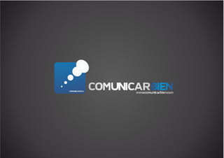 COMUNICARCOMUNICARBIENBIENwww.comunicarbien.comwww.comunicarbien.com
COMUNICARBIEN
 