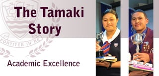 The Tamaki
   Story

Academic Excellence
 