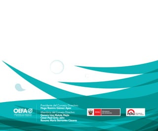 Presidente del Consejo Directivo:
Hugo Ramiro Gómez Apac
Miembros del Consejo Directivo:
Genaro Lino Matute Mejía
César Paúl Ortiz Jahn
Roxana María Barrantes Cáceres
PROGRESO
PARA TODOS
 