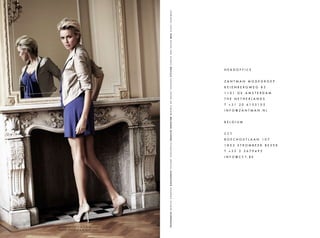 DRESS STYLE 3-A 8-029 1201
JACKET STYLE 1-A 1-028 1201
                   F O T O G R A F I E PAT R I C K S I E M O N S A S S I S T E N T I E F O L K E R T K O E L E W I J N C R E AT I V E D I R E C T O R B R E N D A D E G R A A F FA S H I O N S T Y L I N G C E M I L E VA N D A L E N M U A H I L D A J O N K M A N
                                                                                                                      T
                                                                                                                                                                                             T
                                                                                                                                                                                                       THE




                                                                                                                                                           CCT



                                                                                                                                1853
                                                                                                                                                                                                                     1101




                                                                                                                      +32
                                                                                                                                                                                             +31




                                                                                                                      2
                                                                                                                                                                                                                     GE




                                                                                                                                                                 BELGIUM
                                                                                                                                                                                             20
                                                                                                                                                                                                                                                ZANTMAN
                                                                                                                                                                                                                                                            HEADOFFICE




                                                                                               I N F O @ C C T. B E
                                                                                                                                                                                                                                 KEIENBERGWEG




                                                                                                                                            BOECHOUTLAAN

                                                                                                                                STROMBEEK

                                                                                                                      2679493
                                                                                                                                                                                                       NETHERLANDS

                                                                                                                                                                                             6155105
                                                                                                                                                                                                                                 83




                                                                                                                                                                           INFO@ZANTMAN.NL




                                                                                                                                            107
                                                                                                                                                                                                                     AMSTERDAM
                                                                                                                                                                                                                                                MODEGROEP




                                                                                                                                BEVER
 