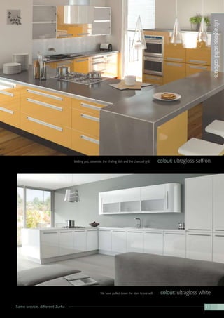 Same service, different Zurfiz 11
ultraglosssolidcolours
We have pulled down the stars to our will. colour: ultragloss white
Melting pot, casserole, the chafing dish and the charcoal grill. colour: ultragloss saffron
 