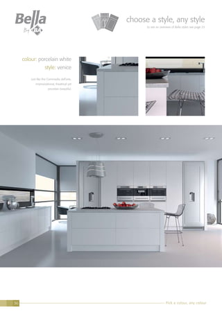 Smartphone, smarthome - Achingly stylish.36
choose a style, any style
to see an overview of Bella styles see page 23
colour: porcelain white
style: venice
Just like the Commedia dell’arte,
improvisational, theatrical yet
procelain beautiful.
Precision, linear design, light as the driven snow.Pick a colour, any colour36
 