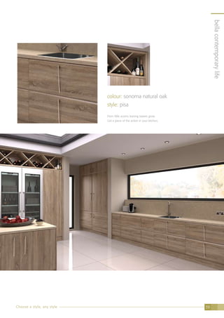 bellacontemporarylife
Choose a style, any style 39
colour: sonoma natural oak
style: pisa
From little acorns leaning towers grow.
Get a piece of the action in your kitchen.
bellacontemporarylife
 
