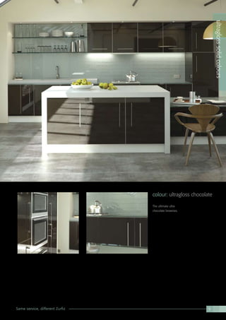 Same service, different Zurfiz 9
ultraglosssolidcolours
colour: ultragloss chocolate
The ultimate ultra
chocolate brownies.
 