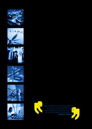 ...le professionnalisme des consultants BPI group
et la qualité du pilotage des missions
nous permettent de déployer nos projets
de transformation en toute confiance… 
Procter & Gamble
 