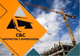 C&C
PROYECTOS Y SUPERVISIÓN
 