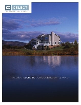 TM
Introducing CELECT Cellular Exteriors by Royal.
 