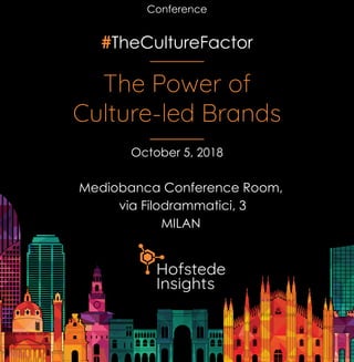 #TheCultureFactor
The Power of
Culture-led Brands
Mediobanca Conference Room,
via Filodrammatici, 3
MILAN
October 5, 2018
Conference
 