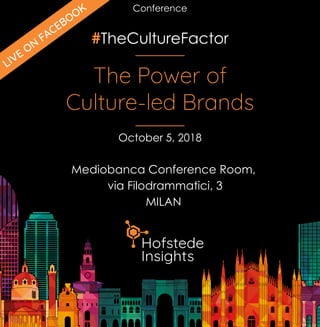 #TheCultureFactor
The Power of
Culture-led Brands
Mediobanca Conference Room,
via Filodrammatici, 3
MILAN
October 5, 2018
Conference
LIVE ON
FACEBOOK
 