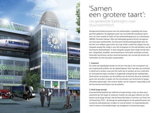 Voorgenoemd doemscenario over het aanbesteden is gelukkig niet onop-
gemerkt gebleven. De afgelopen jaren zijn verschillende initiatieven geno-
men om meer waarde te halen uit het aanbestedingsproces (o.a. Bouwteam,
DBFMO, Prestatie-inkoop). Allen zijn belangrijk geweest bij het vormgeven
van duurzaam aanbesteden. De duurzame aanbestedingspraktijk waar we
het hier over hebben gaat echter een stap verder omdat het uitgaat van een
integrale aanpak die nodig is voor het vormgeven en het ook bereiken van de
duurzaame doelstellingen. In deze integrale aanpak staan lange termijn den-
ken, integraliteit, kwaliteit, samenwerking en intrinsieke motivatie centraal.
Hieronder beschreven wij een zestal kernpunten, die cruciaal zijn binnen de
methodiek van het duurzaam aanbesteden.
1. Inspireer!
De markt wil uitgedaagd worden en de kern hier ligt in het vormgeven van
een inspirerende ambitie van de opdrachtgever. Door niet alles op voorhand
in detail uit te werken maar juist de markt aan te spreken op hun creativiteit
en innovatievermogen ontstaat er ongekende energie bij de marktpartijen.
Denk bij het verwoorden van de ambities aan de functies die je als opdracht-
gever wilt vervullen, in plaats van het omschrijven van technische en gespe-
cificeerde oplossingen. Het continu stellen van de“waarom”vraag helpt je bij
het functioneel beschrijven van de ambities.
2. Denk lange termijn
Duurzaamheid betekent per definitie al lange termijn, maar om deze duur-
zaamheid aan het begin te realiseren moeten we ook gaan rekenen (en afre-
kenen) op de lange termijn. Stel de financiële kaders in termen van Total Cost
of Ownership (TCO) – dit dwingt de opdrachtgever én de opdrachtnemer om
voorbij de realisatiekosten te kijken en ook de beheer- en exploitatiekosten
mee te nemen in de berekeningen van budgetten en kostenramingen.
‘Samen
een grotere taart’:
via gedeelde belangen naar
duurzaamheid
 