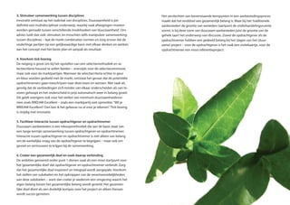 3. Stimuleer samenwerking tussen disciplines
Innovatie ontstaat op het raakvlak van disciplines. Duurzaamheid is per
definitie een multidisciplinair onderwerp, waarbij vaak afwegingen moeten
worden gemaakt tussen verschillende invalshoeken van‘duurzaamheid’. Ons
advies luidt dan ook: stimuleer, en misschien zelfs manipuleer samenwerking
tussen disciplines – laat de markt combinaties vormen en zorg ervoor dat de
onderlinge partijen op een gelijkwaardige basis met elkaar denken en werken
aan het concept met het beste plan en aanpak als resultaat.
4. Voorkom tick-boxing
De neiging is groot om bij het opstellen van een selectiemethodiek en se-
lectiecriteria houvast te willen bieden – enerzijds voor de selectiecommissie,
maar ook voor de marktpartijen. Wanneer de selectiecriteria echter in geur
en kleur worden gedeeld met de markt, ontstaat het gevaar dat de potentiële
opdrachtnemers gaan toeschrijven naar deze eisen en wensen. Met vaak als
gevolg dat de aanbiedingen zich minder van elkaar onderscheiden als van te-
voren gehoopt en het onderscheid in prijs automatisch weer in belang groeit.
Dit geldt overigens ook voor het stellen van minimum duurzaamheidsnor-
men zoals BREEAM Excellent – zoals een marktpartij ooit opmerkte:“Wil je
BREEAM Excellent? Dan kan ik het gebouw nu al voor je tekenen”. TIck-boxing
is strijdig met innovatie.
5. Faciliteer interactie tussen opdrachtgever en opdrachtnemer
Duurzaam aanbesteden is een inkoopmethodiek die aan de basis staat van
een lange termijn samenwerking tussen opdrachtgever en opdrachtnemer.
Interactie tussen opdrachtgever en opdrachtnemer is niet alleen van belang
om de werkelijke vraag van de opdrachtgever te begrijpen – maar ook om
gevoel en vertrouwen te krijgen bij de samenwerking.
6. Creëer een gezamenlijk doel en zoek daarop verbinding
De ambities genoemd onder punt 1 dienen vaak als een mooi startpunt voor
het‘gezamenlijke doel’dat opdrachtgever en opdrachtnemer verbindt. Zorg
dat het gezamenlijke doel inspireert en integraal wordt aangepakt. Voorkom
het stellen van subdoelen en het opknippen van de verantwoordelijkheden
aan deze subdoelen – want dan creëer je wederom een omgeving waarin het
eigen belang boven het gezamenlijke belang wordt gesteld. Het gezamen-
lijke doel dient als een duidelijk kompas voor het project en alleen hieraan
wordt succes gemeten.
Het vervlechten van bovenstaande kernpunten in een aanbestedingsproces
maakt dat het einddoel een gezamenlijk belang is. Waar bij het‘traditionele
aanbesteden’de grootte van eenieders taartpunt de onderhandelingsruimte
vormt, is bij deze vorm van duurzaam aanbesteden juist de grootte van de
gehele taart het onderwerp van discussie. Zowel de opdrachtgever als de
opdrachtnemer hebben een gedeeld belang bij het slagen van het (duur-
zame) project – voor de opdrachtgever is het vaak een visitekaartje, voor de
opdrachtnemer een mooi referentieproject.
 