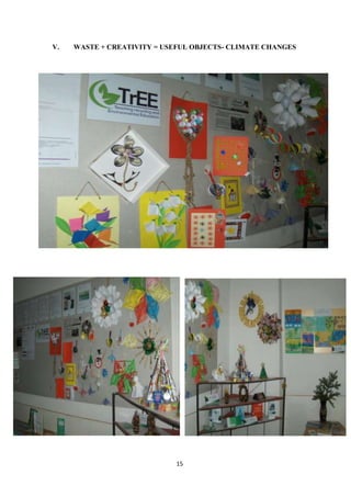 15
V. WASTE + CREATIVITY = USEFUL OBJECTS- CLIMATE CHANGES
 