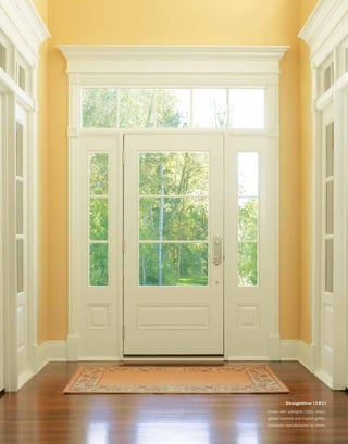 Straightline (181)
Shown with sidelights (183), direct-
glazed transom and custom grilles.
Hardware manufactured by others.
 