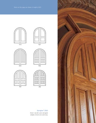 Springline™
(262)
Shown in oak with custom sash-glazed
sidelights, transoms and custom wrap.
633
513 621
652
707 262
Doors on this page are shown in height of 8'0."
 