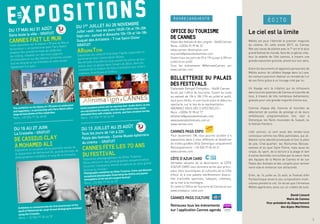 2 3
Édito
Le ciel est la limite
Méliès est pour l’éternité le premier magicien
du cinéma. En cette année 2017, où Cannes
fête ses noces de platine avec le 7e
art et le plus
grand festival du monde, faire de ce génial créa-
teur la vedette de l’été cannois, à travers une
grande exposition gratuite, prend tout son sens.
Outre les documents et appareils personnels de
Méliès autour du célèbre Voyage dans la Lune,
les visiteurs pourront réaliser un remake de l’un
de ses films grâce à un trucage créé par lui.
Un Voyage vers la création qui se retrouvera
dans tous les quartiers de Cannes et à portée de
tous, à travers de très nombreux événements,
gratuits pour une grande majorité d’entre eux.
Comme chaque été, Cannois et touristes se
délecteront de soirées de prestige et de leurs
ambitieuses programmations tels Jazz à
Domergue, les Nuits musicales du Suquet, ou
le festival Pantiero.
L’été cannois, ce sont aussi des rendez-vous
conviviaux comme nos fêtes patronales, qui cé-
lèbrent notre identité provençale et font le plein
de joie, Ciné-quartier, les Nocturnes Boccas-
siennes et du quai Saint-Pierre, mais aussi du
cirque, du sport, de la lecture à la plage et tant
d’autres festivités concoctées par le savoir-faire
des équipes de la Mairie de Cannes et de son
Palais des festivals et des congrès pour animer
notre ville et renforcer son attractivité.
Enfin, du 14 juillet au 24 août, le Festival d’Art
Pyrotechnique enverra ses compositions multi-
colores peindre le ciel. Un écran que l’immense
Méliès appréciera, assis sur un cratère de lune.
David Lisnard
Maire de Cannes
Vice-président du Département
des Alpes-Maritimes
OFFICE DU TOURISME
DE CANNES
Palais des festivals et des congrès - 06400 Cannes
Rens. +33(0)4 92 99 84 22
www.cannes-destination.com
tourisme@palaisdesfestivals.com
Ouvert tous les jours de 9h à 19h (jusqu’à 20h en
juillet et en août)
Tous les événements #MairiedeCannes sur
www.cannes.com
BILLETTERIE DU PALAIS
DES FESTIVALS
Esplanade Georges Pompidou - 06400 Cannes
Accès par l’office du tourisme. Ouvert du lundi
au samedi de 10h à 18h (19h en juillet et août),
sauf jours fériés, et une heure avant le début du
spectacle, sur le lieu de la représentation.
ABONNEZ-VOUS DÈS 5 SPECTACLES !
Rens. +33(0)4 92 98 62 77
billetterie@palaisdesfestivals.com
www.palaisdesfestivals.com et
www.cannes.com
CANNES PASS EXPO
Pour seulement 10€, vous pourrez accéder à 4
expositions dans 4 sites différents et bénéficier
de visites guidées (Villa Domergue uniquement)
Renseignements : +33 (0)4 97 06 45 21
www.cannes.com
CÔTE D'AZUR CARD
Véritable sésame de la destination, la CÔTE
D’AZUR CARD vous donnera accès aux princi-
paux sites touristiques et culturels de la Côte
d’Azur et à une palette extrêmement diversi-
fiée d’activités sportives, ludiques, créatives,
de la mer à la montagne.
En vente à l’Office de Tourisme de Cannes et sur
www.cotedazur-card.com
CANNES PASS CULTURE
Retrouvez tous les évènements
sur l’application Cannes agenda
RENSEIGNEMENTS
expositionsles
©GillesTraverso
Du 17 mai au 31 août
Dans toute la ville - GRATUIT
CANNES FAIT LE MUR
Cette exposition sur le thème « 70 ans de fête et
de bonheur », en partenariat avec Paris Match
propose des grands formats de célébrités
du cinéma, installés sur des murs pignons
d’immeubles et sur des bâches aériennes situées
tout au long de la rue d’Antibes et cette année
également à la gare.
This exhibition on the theme of «70 years of celebration
and happiness,» in partnership with Paris Match offers
large format photos of film celebrities.
Rens. +33 (0)4 97 06 48 00
---------------------------------------
Du 16 au 27 juin
La Croisette - GRATUIT
De Cassius Clay
à Mohamed Ali
Exposition à l’occasion de la première année de
la disparition de Mohamed Ali, grands formats de
photographies installées le long de la Croisette.
Exhibition to commemorate the first anniversary of the
death of Mohamed Ali, large format photographs installed
along the Croisette.
Rens. + 33 (0)4 97 06 44 90
DU 1ER JUILLET AU 26 novembre
Juillet >août : tous les jours 10h30-13h et 15h-20h
Sept>nov : samedi et dimanche 10h-13h et 14h-18h
Suquet des Art(iste)s - 7 rue Saint-Dizier
GRATUIT
ARnimaTion 		
Exposition du collectif d’artistes Tigobo organisée en
partenariat avec l’association Okaou.
Des Artistes d’excellence vous ouvrent les portes de leur
atelier, pour se glisser dans l’envers du décor, dans les
coulisses de la création de films d’animation aux univers
originaux, éclectiques et farfelus.
Some excellent artists will be opening their studio doors, so you
can slip behind the scenes, into the wings where they create
animated films with original, eclectic, and hare-brained worlds.
Rens. +33 (0)4 97 06 44 90
---------------------------------------
DU 13 JUILLET AU 25 AOÛT
Tous les jours de 14h à 22h
Palais des festivals - Entrée Musée éphémère
du cinéma - GRATUIT
Cannes FÊTE les 70 ans
du Festival 		
Exposition photographique de Gilles Traverso.
Venez découvrir des photographies exceptionnelles
illustrant l’ambiance festive et joyeuse du plus grand
festival du monde !
Photographic exhibition by Gilles Traverso. Come and discover
exceptional photographs illustrating the festive and joyous
atmosphere of the world’s largest festival!
Rens. +33 (0)4 97 06 44 90
©TheStanleyWestonArchive/GettyImages
 