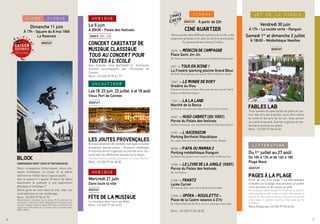8 9
ciné quartier
Venez assister dans différents quartiers de la ville, à des
projections gratuites et en plein air de films grand public.
En partenariat avec Cannes Cinéma
26/06 > Médecin de campagne
Place Saint Jin-Jin
De Thomas Lilti avec François Cluzet et Marianne Denicourt
3/07 > Tous en scène !
La Frayère (parking piscine Grand Bleu)
De Garth Jennings avec les voix de Patrick Bruel et Jenifer
10/07 > Le Monde de Dory
Gradins du Riou
D’Andrew Stanton et Angus MacLane avec les voix de Franck
Dubosc et Mathilde Seigner
17/07 > La La Land
Marché de la Bocca
De Damien Chazelle avec Ryan Gosling et Emma Stone
24/07 > Hugo Cabret (3D/ VOST)
Parvis du Palais des festivals
De Martin Scorsese avec Asa Butterfield et Chloë Grace Moretz
31/07 > L'Ascension
Parking Berthelot République
De Ludovic Bernard avec Ahmed Sylla et Alice Belaïdi
08/08 > Papa ou Maman 2
Parking médiathèque Ranguin
De Martin Bourboulon avec Laurent Lafitte et Marina Foïs
14/08 > Le Livre de la jungle (VOST)
Parvis du Palais des festivals
De Jon Favreau
21/08 > Frantz
Lycée Carnot
De François Ozon avec Pierre Niney et Paula Beer
27/08 > Opéra « Rigoletto »
Place de la Castre (séance à 21h)
De l’Opéra National de Paris, mis en scène par Claus Guth
Rens. +33 (0)4 97 06 48 00
BLOCK
Compagnies nofit state et Motionhouse
Deux compagnies britanniques, deux pra-
tiques artistiques, le cirque et la danse
viennent se frotter dans l’espace public.
Que se passe-t-il quand 20 blocs de béton
deviennent le prétexte à une exploration
physique et artistique ?
Block parle de vivre dans la ville, avec ses
contradictions et ses challenges.
Rens. +33 (0)4 97 06 44 90
Représentation organisée avec le réseau R.I.R. piloté par Ka-
rwan dans le cadre de la Saison Régionale Rue & Cirque soute-
nue par la Région Provence-Alpes-Côte d’Azur, partenaire prin-
cipal et par le Ministère de la Culture et de la Communication
(DRAC PACA)
Dimanche 11 juin
À 17h - Square du 8 mai 1945
La Roseraie
danse cirque
GRATUIT
Tarifs 39€ / 60€
FêTE DE LA MUSIQUE
La musique dans tous ses états.
Rens. +33 (0)4 97 06 46 01
CONCERT CARITATIF DE
MUSIQUE CLASSIQUE
Tous au concert pour
toutes à l'école
Avec Camille, Julie Berthollet et Guillaume
Vincent, accompagnés par l’Orchestre de
Cannes.
Rens. +33 (0)4 92 98 62 77
Mercredi 21 juin
Dans toute la ville
À partir de 22h
Le 9 juin
À 20h30 - Palais des festivals
Musique
Musique
gratuit
cinéma
GRATUIT
©DanTucker
LES JOUTES PROVENÇALES
Avis aux amateurs de combats nautiques et autres
plongeons spectaculaires ! Plusieurs challenges
et tournois seront organisés en journée et en noc-
turne avec les différentes équipes de la région.
Evening provencal jousting tournament in Cannes Old Port.
Rens. +33 (0)4 97 06 48 00
Les 18, 23 juin, 23 juillet, 4 et 18 août
Vieux Port de Cannes
Animations
gratuit
©???????
FABLES LAB
Trois soirées de spectacles en plein air au-
tour des arts de la parole, où le récit côtoie
le conte et les arts de la rue. Jeux autour
du conte le samedi. Camion à glaces et res-
tauration prévue sur place.
Rens. +33 (0)4 97 06 44 83
Vendredi 30 juin
À 17h - La coulée verte - Ranguin
Samedi 1er
et dimanche 2 juillet
À 18h30 - Médiathèque Noailles
ART de LA PAROLE
gratuit
PAGES à LA PLAGE
Envie de lire à la plage ? La bibliothèque
installée sur la plage vous propose un grand
choix de livres et de revues en prêt.
Fancy being a beach bookworm? A library on Cannes’
sand provides a wide range of books and reviews to
borrow for free every summer. Everyone can spend
a few hours in another world as they soak up the
sunshine.
Rens./Enquiries +33 (0)4 97 06 44 83
Du 1er
juillet au 27 août
De 10h à 13h et de 14h à 18h
Plage Macé
LITTÉRATURE
gratuit
©MairiedeCannes
©MairiedeCannes
 