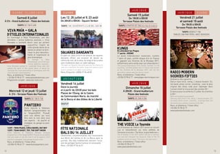 12 13
VIVA MAÏA - Gala
d’étoiles internationales
En hommage à Maïa Plissetskaïa, une des
dernières « prima ballerina assoluta », Irma
Nioradze a souhaité réunir ceux qui portent
aujourd’hui l’esprit de
cette grande dame de la
danse en alliant la tech-
nique la plus époustou-
flante et l’expression la
plus dramatique.
In homage to Maïa
Plissetskaïa, one of the last
“prima ballerina assoluta”,
Irma Nioradze wished to assemble those who still
uphold the spirit of this grand dame of dance by
marrying the most astonishing of techniques with the
most dramatic expressiveness.
Rens. et billetterie / Ticket office
+ 33 (0)4 92 98 62 77 - www.palaisdesfestivals.com
Programme complet : www.viva-maia.com
Samedi 8 juillet
À 21h - Grand Auditorium - Palais des festivals
DANSE CLASSIQUE
Tarifs de 10€ à 60€
PANTIERO
Carte blanche à Stéphane
Barbieri (programmateur de
la Tangente/MJC Picaud),
pour une édition qui nous
fera vivre le rock dans tous
ses aspects : du psyché au
shoegaze, du garage au post-
noise !
12/07 : TWIN PEAKS, CIRCA WAVES, RAT BOY
13/07 : TEAM GHOST, TOY, THE SOFT MOON
Carte blanche to Stéphane Barbieri (musical
programmer of the Tangente/MJC Picaud), for an edition
that will make us live the rock in all its aspects: from
psyche to shoegaze, from garage to post-noise.
Rens. et billetterie / Ticket office
+33 (0)4 92 98 62 77 - www.festivalpantiero.com
Mercredi 12 et jeudi 13 juillet
À 21h - Terrasse Palais des Festivals
Musique
Tarifs DE 10€ à 15€
SQUARES DANSANTS
En plein air, dans un écrin de verdure, les squares
dansants offrent une occasion de danser au
rythme du rock, de la valse, du tango et de la salsa
sans modération dans un cadre idyllique.
The open-air Squares Dansants give you the chance to
rock out or perform the waltz, tango ans salsa tu your
heart’s content in an idyllic leafy setting.
Rens./Enquiries +33(0)4 97 06 48 00
Les 12, 26 juillet et 9, 23 août
De 20h30 à 00h30 - Square Verdun
DANSE
Tarifs 10€ / Adhérents Club Bel Age 8€
FÊTE NATIONALE
BALS DU 14 JUILLET
Cérémonies commémoratives aux monuments
aux Morts de Cannes et de La Bocca dans la
journée. Des bals traditionnels donnent l’occa-
sion de partager bonne humeur et convivialité.
Rens. +33 (0)4 97 06 46 01
Vendredi 14 juillet
Dans la journée
et à partir de 22h30 pour les bals
Places de l’Étang, de la Castre,
du Commandant Maria, du marché
de la Bocca et des Allées de la Liberté
ANIMATION
gratuit
Samedi 15 juillet
De 19h30 à 00h30
Terrasse Palais des festivals
Musique
Musique
Dimanche 16 juillet
À 20h30 - Grand Auditorium
Palais des festivals
KUNGS
En attendant les Plages
1re
partie : KRONO
Le jeune DJ/producteur toulonnais, numéro
1 dans 45 pays, certifié disque d’or en France
et gagnant aux Victoires de la Musique 2017,
enflammera votre soirée avec son show électro !
This young DJ/producer from Toulon, number 1 in 45
countries, certified golden disc in France and winner
at the Victoires de la Musique 2017, will set the
dancefloor ablaze with his electro show!
Rens. et billetterie / Ticket office
+33 (0)4 92 98 62 77 - www.plages-electroniques.com
THE VOICE La Tournée
Les 8 finalistes de l’édition 2017 seront en concert
Live et interpréteront vos titres préférés de
l’émission à succès « The Voice, la plus belle voix ».
The 8 finalists in the 2017 edition will be in concert,
Live and will interpret the favourite titles of the TV
audience at the hit show “The Voice, the best voice”.
Rens. et billetterie / Ticket office
+33 (0)4 92 98 62 77
www.palaisdesfestivals.com
Tarifs À partir de 25€ (hors frais de locations)
Tarifs de 25€ à 55€
©RomainStaros
RADIO MODERN
SOIRÉES FIFTIES
Ambiance rétro garantie !
Dance class (rock, swing…), beauty boudoir, DJ,
live band, photo corner, snacking… osez le plus
original des dress code pour replonger dans
l’univers festif et insouciant des années 50 !
En bonus pour la soirée du 21 juillet, feu d’artifice
à 22h !
Retro atmosphere guaranteed!
Dancing class (rock‘n’roll, swing…), beauty boudoir, DJ,
live band, photo corner, snacking… to plunge back into
the festive and carefree universe of the 50s!
Rens. et billetterie / Ticket office
+33 (0)4 92 98 62 77
www.palaisdesfestivals.com
Vendredi 21 juillet
et samedi 19 août
De 19h30 à 00h30
Terrasse Palais des festivals
Musique DANSE
Tarifs debout 15€
tables 25€ par pers. avec boisson
©MadelienWaegemans_RadioModern
StrandfuifGlabbeekBE_DanceclassHD
©MairiedeCannes©MairiedeCannes
©DR
©PepKarsten/Marv
©DR
 