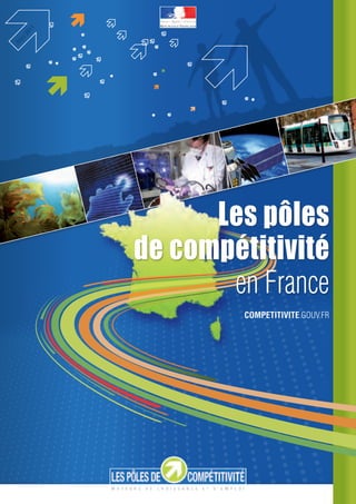 1
   2 01
rs
Ma




                Les pôles
          de compétitivité
                 en france
                   competitivite.gouv.fr
 