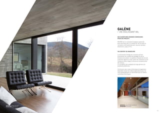 GALÈNE
/ UN COULISSANT XXL
DES OUVERTURES GRANDES DIMENSIONS
POUR VOS PROJETS
GALÈNE est un coulissant à levage à rupture de
pont thermique avec un module de 126 mm dont la
conception a été optimisée pour associer grandes
dimensions, jusqu’à 10 m.
UN CONFORT DE MANŒUVRE
Le mécanisme à levage du coulissant permet
d’escamoter les roulettes de guidage lors de la
fermeture du vantail. Ce système composé de train de
roulement apporte un réel confort de roulement et une
manœuvre aisée malgré la dimension exceptionnelle
des vantaux.
La conception de la poignée de tirage permet une
excellente préhension.
Une version sans rupture thermique est également
disponible suivant les mêmes applications pour les
zones géographiques ne nécessitant pas les mêmes
contraintes thermiques.
Architectes : Isasi & Pieltáin Arquitectos
Photographe : Ambassador
Architecte : Hidalgo Hartmann
Photographe : Jordi Canosa
/ 3
 