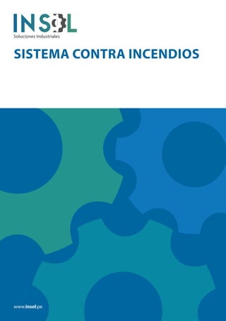 Soluciones Industriales
www.insol.pe
SISTEMA CONTRA INCENDIOS
 