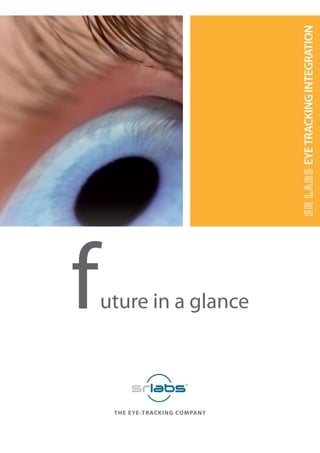 f
uture in a glance   EYE TRACKING INTEGRATION
 