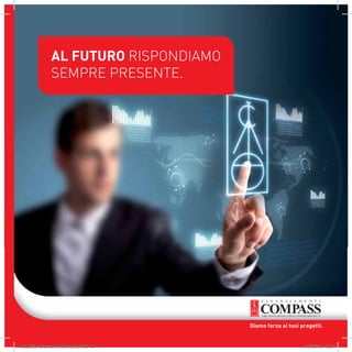 AL FUTURO RISPONDIAMO
              SEMPRE PRESENTE.




Copertine Brochure e-commerce.indd 2   11/05/12 16.24
 