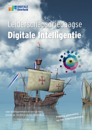 Leiderschapsdriedaagse
Digitale Intelligentie
Training gebaseerd
op het Columbusmodel
voor leidinggevenden en bestuurders
binnen de OVERHEID en het ONDERWIJS
9 t|m 11 juni 2021 - Zeist
 