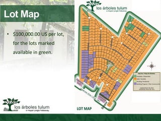 Lot Map
• $100,000.00 US per lot,
  for the lots marked
  available in green.
 