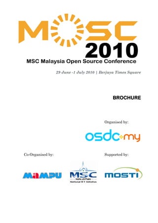 29 June -1 July 2010 | Berjaya Times Square




                                               BROCHURE




                                           Organised by:




Co-Organised by:                           Supported by:
 