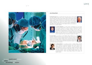 22

23

Lotus Advisory Board

Dr. Devendra Saxena, after a successful stint of ten years in the US, came to India
and helped establish cardiac surgery centres at Bombay Hospital and St George’s
Hospital, Mumbai, SMS Medical College Hospital, Jaipur, Super Speciality Hospital,
Nagpur and SSRN Hospital, Mauritius. He is currently head of cardiac surgery at
Bombay Hospital, a position he has held for the last two decades. He was appointed
Surgeon Commodore in the Armed Forces Medical Services by the erstwhile
President of India, APJ Abdul Kalam. He was also conferred “COMMANDER OF
THE ORDER OF THE STAR AND KEY OF THE INDIAN OCEAN” by the President of
Mauritius, H.E. Sir Anerood Jugnauth.

Dr.Sumant Baukhandi

Dr. Sumant Baukhandi, is an M.Sc. & Ph.D. in Microbiology. He is the Founder ,
Director of the Pharma Institute of GMPs and pharma ACCESS, Dehradun. Besides
his regulatory expertise, he possesses extensive experience in areas of
Microbiology, Sterility Assurance, Injectibles, Validations, QA, QC, GMPs in the
pharmaceuticals, biopharmaceuticals, surgicals, medical devices and biologics .
He has a very successful track record of regulatory approvals from the US-FDA ,
MHRA-UK and other agencies. He is an international trainer and consultant and
has been awarded with special international recognition and awards.

Dr. Anant Nande is an alumnus of Grant Medical College, Mumbai. He is a
specialist in Hepatobiliarypancreatic Surgery, Laparoscopic Surgery and Therapeutic
Endoscopy. Dr Nande is currently Consultant Surgeon and Associate Professor of
Surgery in Bombay Hospital Institute of Medical Sciences and Post-Graduate Studies,
Mumbai. He is a consultant surgeon at Shrikhande Clinic, Mumbai and Shushrusha
Hospital, Dadar and a visiting consultant with Kamat Nursing Home, Madgaon, Goa
and Hedgewar Rugnalaya, Aurangabad.

Dr. Manoj Bharucha

Lotus has a reputed panel of advisors
who advise on various aspects
of microbiology and surgery.

Dr. Devendra Saxena

Dr. Anant Nande

Dr. Manoj Bharucha is an alumnus of Seth G S Medical College and KEM
Hospital, Mumbai. He is a specialist gastrointestinal surgeon whose repertoire extends
across conventional, laparoscopic, endoscopic and cancer surgery of the
gastrointestinal tract.. He holds a GI Fellowship in advanced laparoscopic surgery
and gastrointestinal stapling from Mount Sinai Hospital, New York. Dr. Manoj
Bharucha is currently Consultant Gastrointestinal Surgeon at Lilavati Hospital
and Medical Research Centre, and Criticare Hospital, Mumbai. He is also
a visiting consultant at Breach Candy Hospital, Mumbai and Cumballa Hill
Hospital, Mumbai.

 