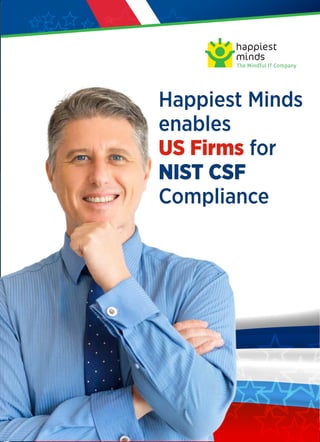 Happiest Minds
enables
US Firms for
NIST CSF
Compliance
 
