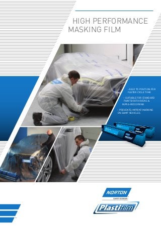 – EASY TO POSITION FOR
FASTER CYCLE TIME
– SUITABLE FOR STANDARD
PAINT BOOTH OVENS 
INFRA-RED DRYING
– PREVENTS IMPRINT MARKING
ON DAMP VEHICLES
HIGH PERFORMANCE
MASKING FILM
 