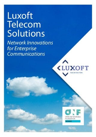 Luxofttelecom
www.luxoft.com/telecom
2
Luxoft
Telecom
Solutions
Network Innovations
for Enterprise
Communications
TELECOM SOLUTIONS
 