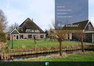 Bouwjaar: 2002
Woonoppervlakte: ca. 500 m²
Inhoud: ca. 2.000 m³
Perceeloppervlakte: 24.985 m²

Wees welkom!

 