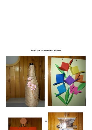OS RESÍDUOS PODEM SER ÚTEIS 
18 
 