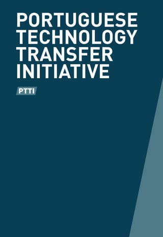 PORTUGUESE 
TECHNOLOGY 
TRANSFER 
INITIATIVE 
 