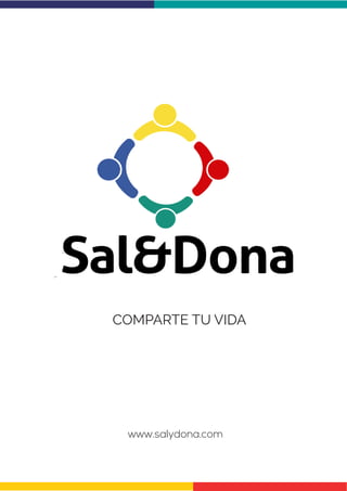 www.salydona.com 
COMPARTE TU VIDA  
