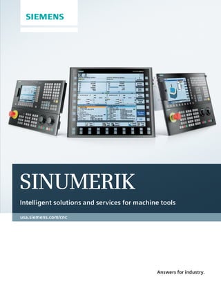 usa.siemens.com/cnc
Answers for industry.
SINUMERIK
Intelligent solutions and services for machine tools
 