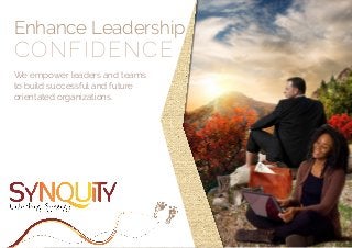 Enhance Leadership
CONFIDENCE
We empower leaders and teams
to build successful and future
orientated organizations.
 