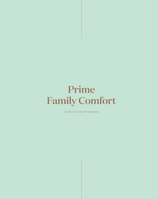 Prime
Family Comfort
Conforto Familiar Privilegiado
 